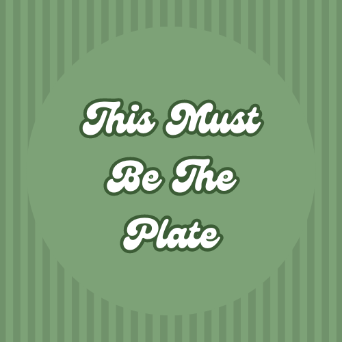 This Must Be The Plate